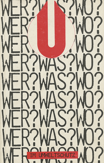 Karl Neubacher: Media Artist, 1926-1978: Josef Richard Möse (Hg.): WER? WAS? WO? IM UMWELTSCHUTZ. Graz, 1976, Courtesy private collection.