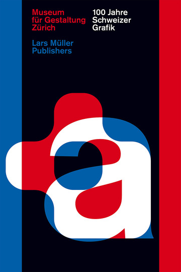100 Years of Swiss Design: Norm, 100 Years of Swiss Graphic Design, 2014, Publication, ed. Museum für Gestaltung Zürich, Lars Müller Publishers © ZHdK